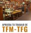 Necesitas terminar tú TFM?