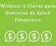 Webinar 5 Claves para Disfrutar de Salud Financiera
