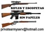 RIFLES Y ESCOPETAS SIN PAPELES  privatearmyserv@hotmail.com