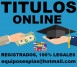 Titulos universitarios y tecnicos  equiposespias@hotmail.com